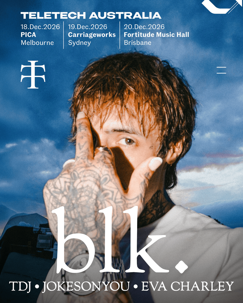 Teletech Australia. blk. with TDJ, Jokesonyou and Eva Charley. 18 December 2026 PICA Melbourne, 19 December Carriageworks Sydney, 20 December Fortitude Music Hall Brisbane.